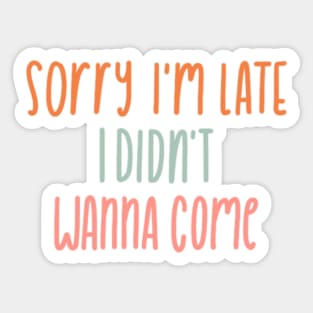 I didn't want to come Sticker